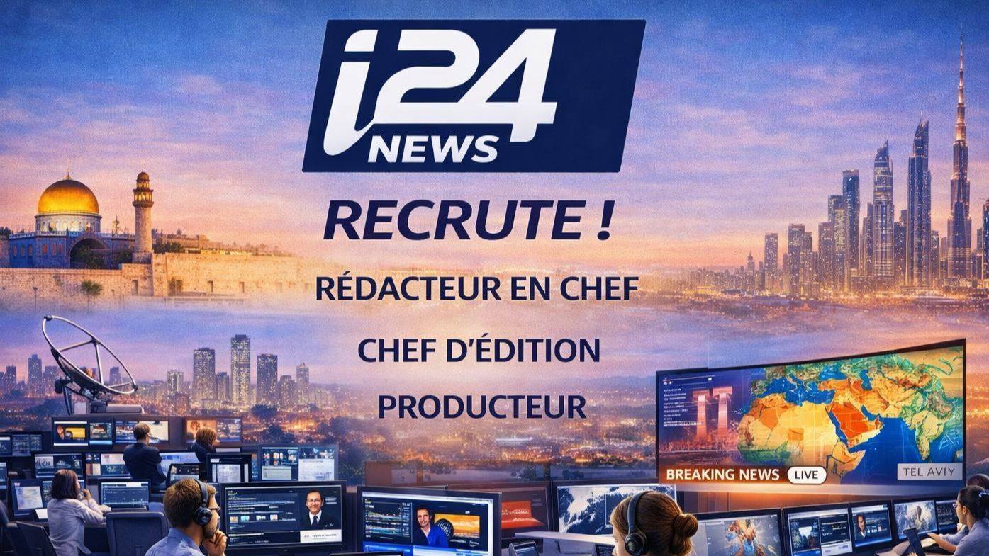 i24NEWS recrute à Tel-Aviv : trois postes clés à pourvoir